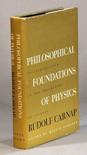 Item #60980 Philosophical foundations of physics. An introduction to the philosophy of science. Edited by Martin Gardner. Rudolf Carnap.