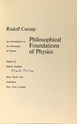 Philosophical foundations of physics. An introduction to the philosophy of science. Edited by Martin Gardner