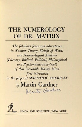 The numerology of Dr. Matrix. The fabulous feats and adventures in number theory, slight of word, and numerological analysis ... first introduced, in the pages of Scientific American