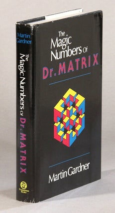 Item #60985 The magical numbers of Dr. Matrix. Martin Gardner