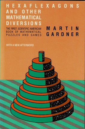 Item #60987 Hexaflexagons and other mathematical diversions. The first Scientific American book...
