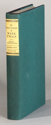 Item #61035 The love letters of Mark Twain. Edited and with an introduction by Dixon Wecter....
