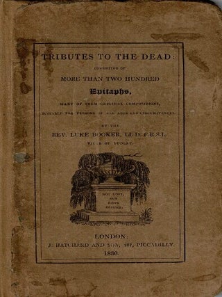 Item #61036 Tributes to the dead: consisting of more than two hundred epitaphs, many of the...