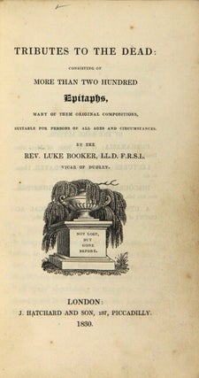Tributes to the dead: consisting of more than two hundred epitaphs, many of the original compositions, suitable for persons of all ages and circumstances