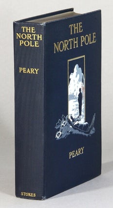 Item #61069 The North Pole. Its discovery in 1909 under the auspices of the Peary Arctic Club....