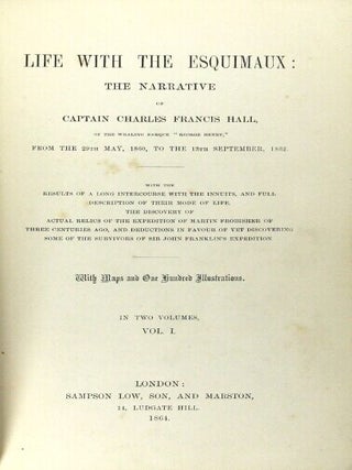 Life with the Esquimaux: the narrative of ... from the 29th May, 1860, to the 13th September, 1862. With the results of a long intercourse with the Innuits, and full description of their mode of life, the discovery of actual relics of the expedition of Martin Frobisher of three centuries ago, and deductions in favour of yet discovering some of the survivors of Sir John Franklin's expedition