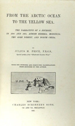 From the Arctic Ocean to the Yellow Sea. The narrative of a journey in 1890 and 1891, across Siberia, Mongolia and the Gobi Desert and North China