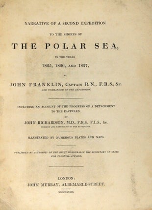 Narrative of a second expedition to the shores of the polar sea, in the years 1825, 1826, and 1827 ... Including an account of the progress of a detachment to the eastward, by John Richardson