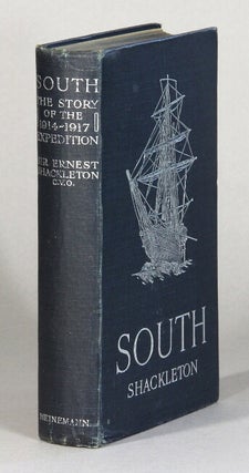 Item #61095 South: the story of Shackleton's last expedition, 1914-1917. Sir Ernest Shackleton