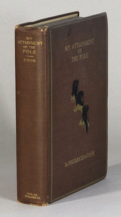 Item #61110 My attainment of the pole being the record of the expedition that first reached the...