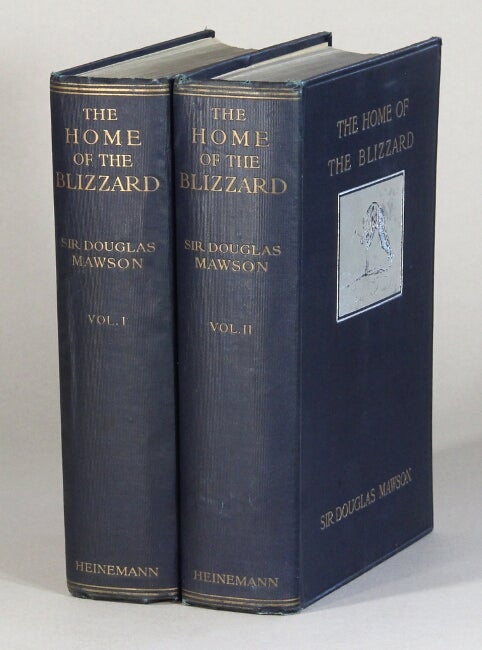 Item #61112 The home of the blizzard: being the story of the Australasian Antarctic expedition, 1911-1914. Douglas Mawson, Sir.