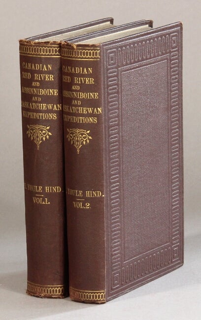 Item #61113 Narrative of the Canadian Red River exploring expedition of 1857 and of the Assinniboine and Saskatchewan exploring expedition of 1858. Henry Youle Hind.