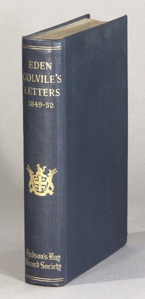 Item #61157 London correspondence inward from Eden Colvile, 1849-1852. Edited by E.E....