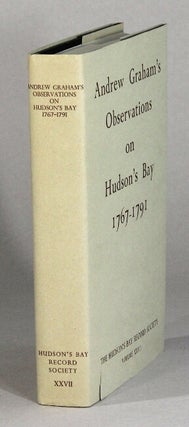 Item #61165 Andrew Graham's observations on Hudson's Bay 1767-91. Edited by Glyndwr Williams ......