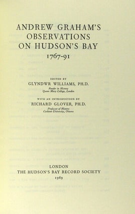Andrew Graham's observations on Hudson's Bay 1767-91. Edited by Glyndwr Williams ... with an introduction by Richard Glover