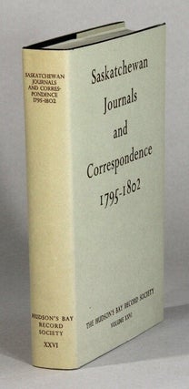 Item #61166 Saskatchewan journals and correspondence ... edited with an introduction by Alice M....