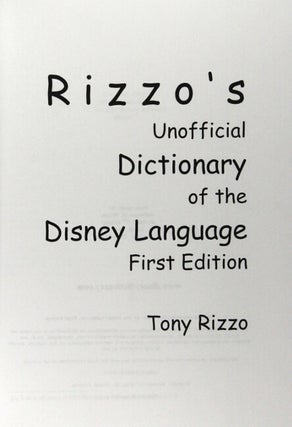 Rizzo's unofficial dictionary of the Disney language. First edition
