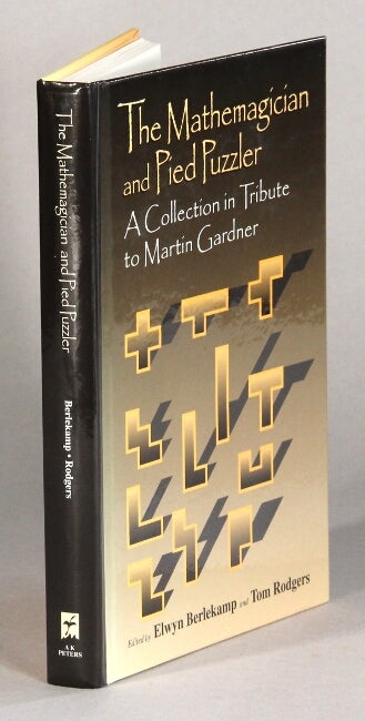 Item #61202 The mathemagician and pied puzzler. A collection in tribute to Martin Gardner. Elwyn Berlekamp, Tom Rodgers.