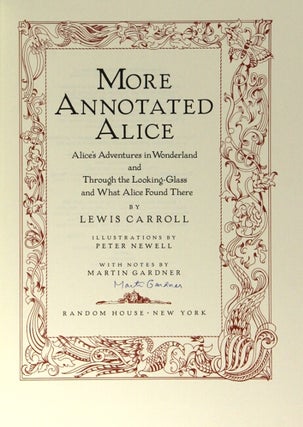 More annotated Alice. Alice's Adventures in Wonderland and Through the Looking Glass and What Alice Found There. Illustrations by Peter Newell. With notes by Martin Gardner