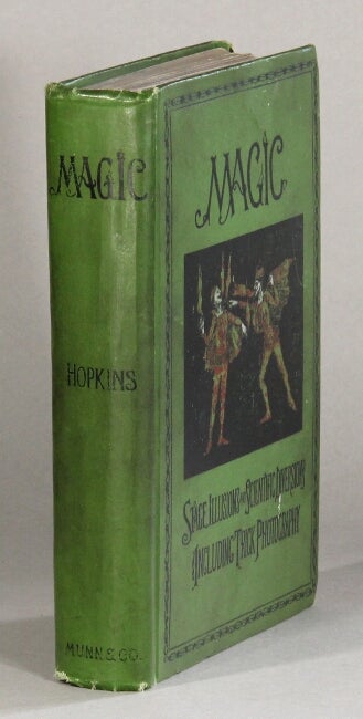 Item #61236 Magic stage illusions and scientific diversions including trick photography ... with an introduction by Henry Ridgely Evans. Albert A. Hopkins.