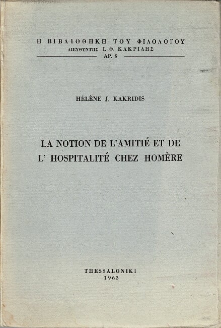Item #61257 La notion de l'amitie et de d'hospitalite chez Homere. Helene J. Kakridis.