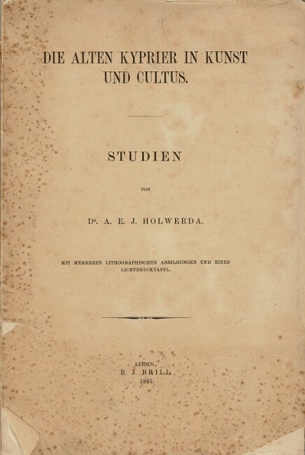 Item #61274 Die alten Kyprier in Kunst und Cultus. A. E. J. Holwerda, Dr.