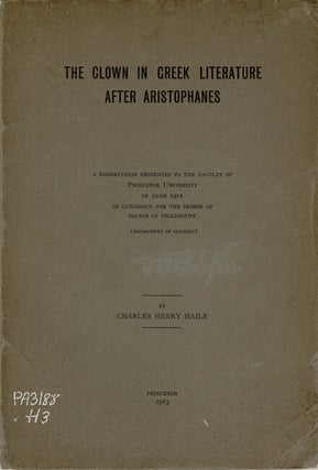 Item #61280 The clown in Greek literature after Aristophanes. A dissertation presented to the...