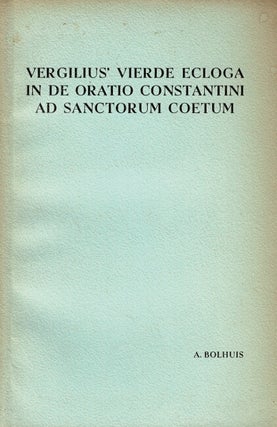 Item #61295 Vergilius' vierde ecloga in de oratio constantini ad sanctorum coetum. Inleiding,...