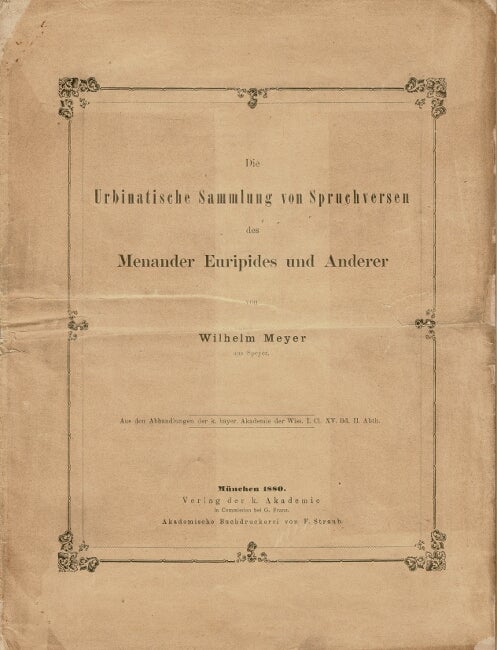 Item #61296 Die urbinatische Sammlung von Spruchversen des Menander Euripides und Anderer. Wilhelm Meyer.