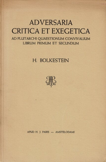 Item #61297 Adversaria critica et exegetica ad Plutarchi quaestionum convivalium librum primum et secundum. Hendrik Bolkestein.