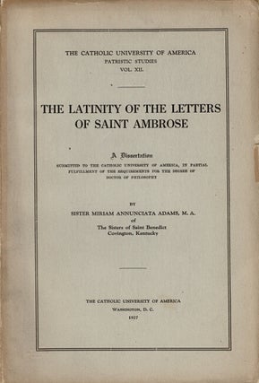 Item #61304 The latinity of the letters of Saint Ambros. Sister Miriam Annunciata Adams