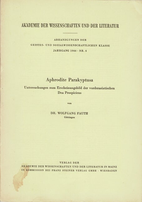Item #61342 Aphrodite Parakyptusa. Untersuchungen zum Erscheinungsbild der vorderasiatischen Dea Prospiciens. Wolfgang Fauth.