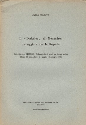 Item #61361 Il "Dyskolos" di Menandro: un saggio e una bibliografia. Carlo Corbato