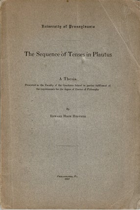Item #61366 The sequence of tenses in Plautus. Edward Hoch Heffner