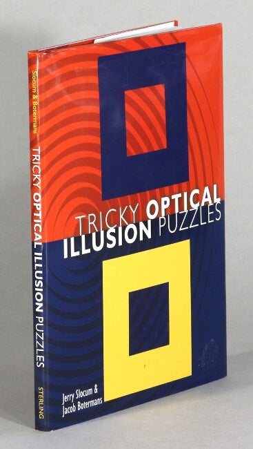 Item #61370 Tricky optical illusion puzzles. Jerry Slocum, Jacob Botermans.