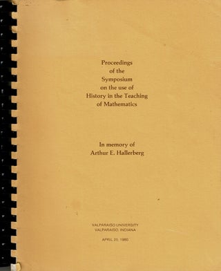 Item #61434 Proceedings of the symposium on the use of history in the teaching of mathematics. In...