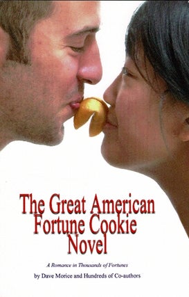 Item #61482 The great American fortune cookie novel. A romance in thousands of fortunes. Dave Morice
