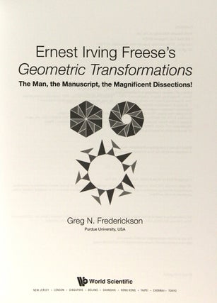 Ernest Irving Freese's geometric transformations. The man, the manuscript, the magnificent dissections!