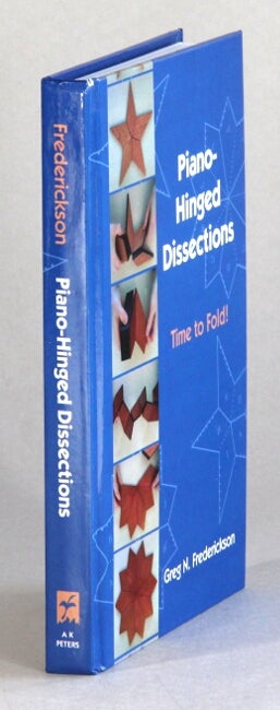 Item #61538 Piano-hinged dissections. Time to fold! Greg N. Frederickson.