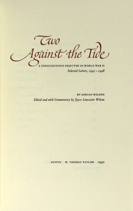 Two against the tide. A conscientious objector in World War II: selected letters, 1941-1948...Edited and with commentary by Joyce Lancaster Wilson
