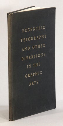 Item #61772 Eccentric typography and other diversions in the graphic arts. Walter Hart Blumenthal