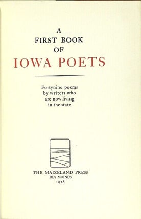 A first book of Iowa poets. Forty-nine poems by writers who are now living in the state