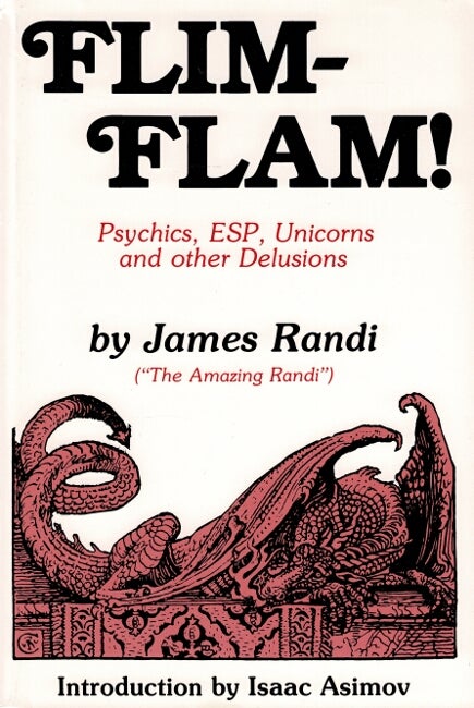 Item #61851 Flim-Flam! Psychics, ESP, unicorns and other delusions. James Randi.