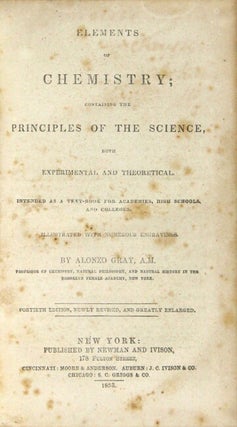 Elements of chemistry; containing the principles of the science, both experimental and theoretical. Intedned as a text-book for academies, high schools, and colleges