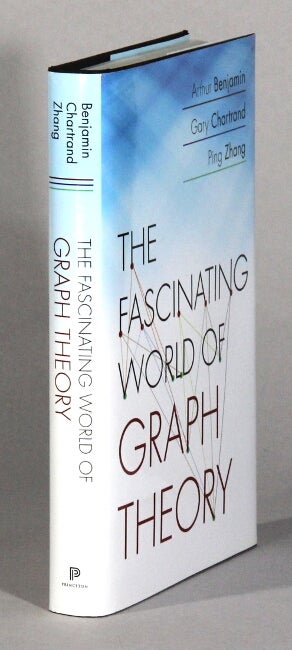 Item #62036 The fascinating world of graph theory. Arthur Benjamin, Gary Chartrand, Ping Zhang.