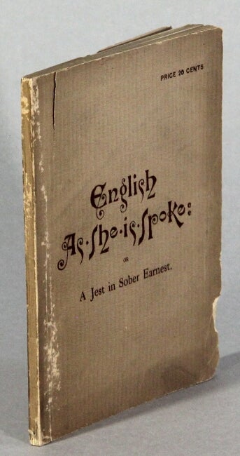 Item #62114 English as she is spoke: or, a jest in sober earnest. With an introductiuon by James Millington.
