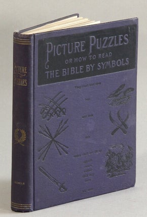 Item #62154 Picture puzzles or how to read the Bible by symbols designed especially for the boys...