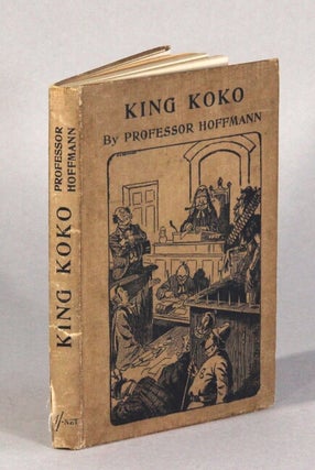 Item #62170 King Koko, or the pretty princess and the lucky lover. A conjuring entertainment in...