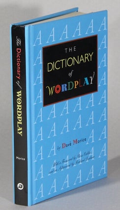 Item #62198 The dictionary of wordplay. Dave Morice