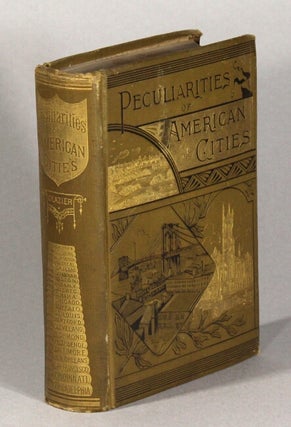 Item #62202 Peculiarities of American cities. Willard W. Glazier, Capt